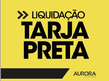 Aurora Shopping Londrina realiza liquidação Tarja Preta até domingo