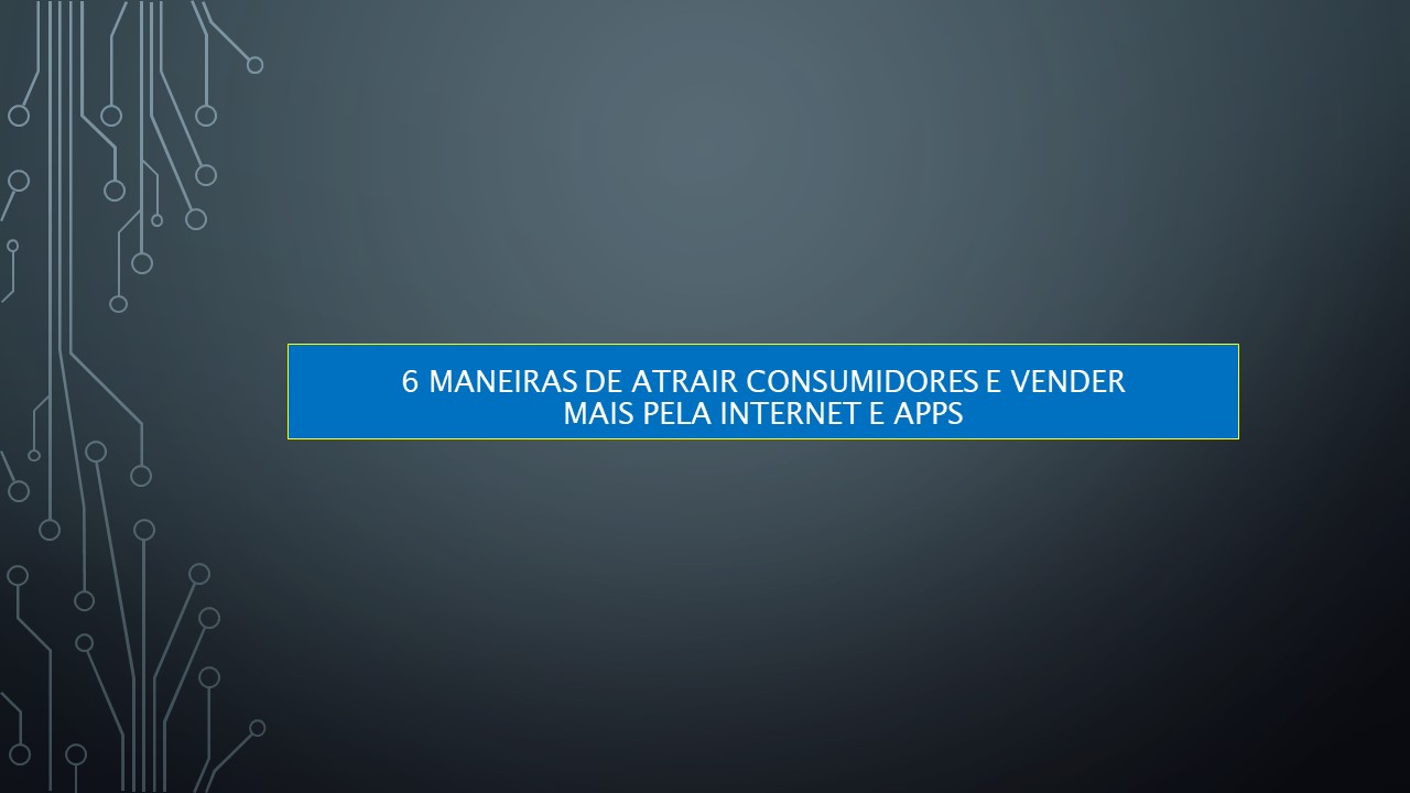 Dia do Cliente: 6 maneiras de atrair consumidores e vender mais pela internet e apps