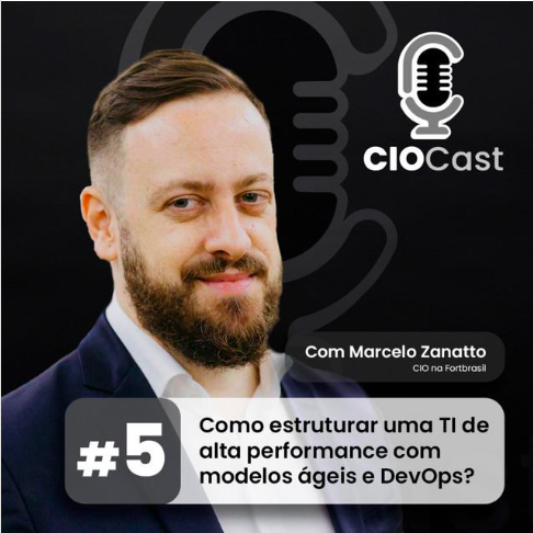 CIO da FortBrasil fala sobre alta performance da TI com metodologias ágeis e DevOps