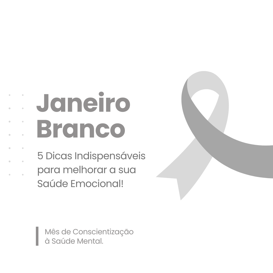 Janeiro Branco: mês dedicado a conscientizar sobre Saúde Emocional