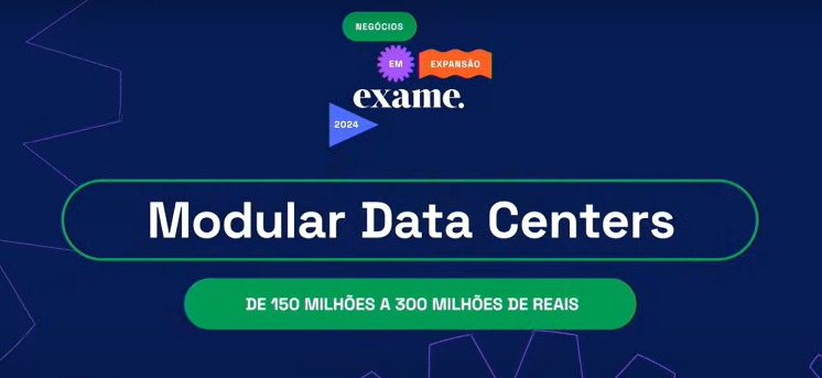 MODULAR Data Center está no ranking Negócios em Expansão 2024 da Exame 