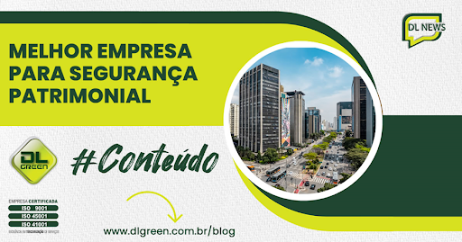 Como Escolher a Melhor Empresa de Segurança Patrimonial