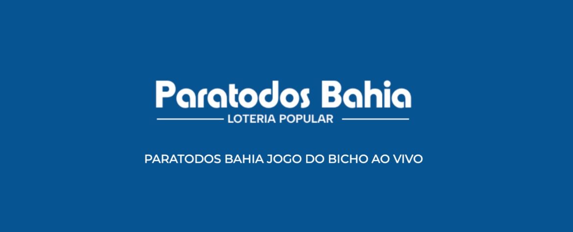 Tudo Sobre Loterias: Conheça o Paratodos Bahia e Acompanha os Resultados em Tempo Real